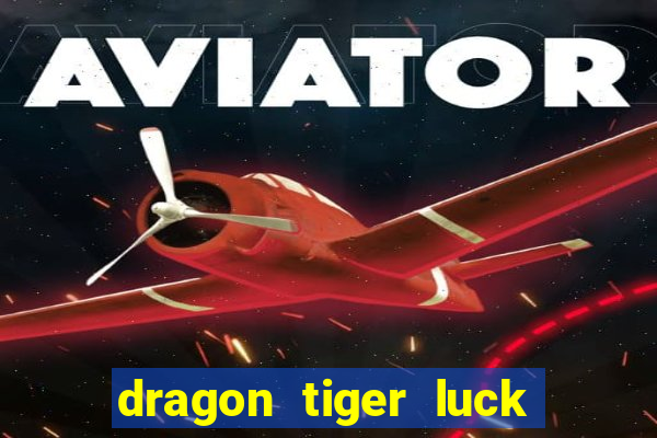 dragon tiger luck demo dinheiro infinito